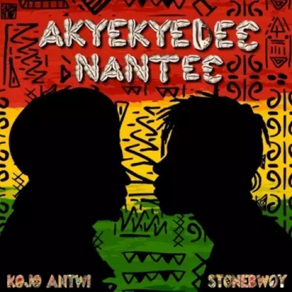 Kojo Antwi - Akyekyede3 Nante3 ft. Stonebwoy